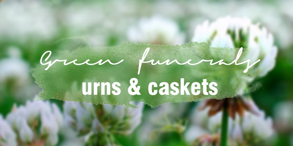 Green Funerals: 5 Simple Ways to Have an Eco-Friendly Funeral - Urns ...